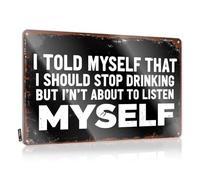 Tin Signs I Told Myself To Stop Drinking, But Not Listening. Tin Sign Home Bar Decor Funny Outdoor Signs(30X40CM)