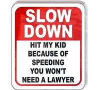Tin Signs Slow Down Hit My Kid Because of Speeding You Won't Need Lawyer Composite Novelty Retro Metal Sign Man Cave Pay Attention to Safety Life First Vintage 8"x12"