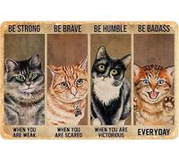 Tin Signs Vintage Funny Strong When You Are Weak Cat Be Brave Humble Badass Everyday Poster 6x8 Inch