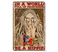 Tin Signs Vintage Inspirational Hippie Girl Hippie In a World Full of Princesses Be a Hippie Metal Decorations for Wall Metal Sign Vintage Home Decor Rustic Tin Signs Wall Art Metal Poster 8x12 inch