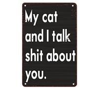Tin Signs Vintage Kitchen My Cat And I Talk Shit About You Metal Sign Vintage Home Decor Rustic Aluminum Tin Sign Wall Art Metal Poster for Room 8x12 inch