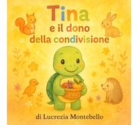 Tina e il dono della condivisione (I tesori di Tina)