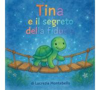 Tina e il segreto della fiducia (I tesori di Tina)