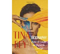 Tina Fey Biography: Behind the Laughs and Beyond the Spotlight