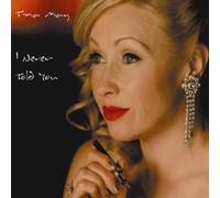 Tina May - I Never Told You