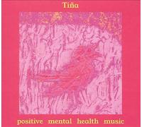 TINA - POSITIVE MENTAL HEALTH MUSIC [CD]