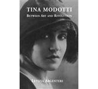 Tina Modotti - Between Art & Revolution
