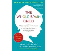 Tina Payne Bryson Daniel J. Siegel, MD The Whole-Brain Child (Paperback)