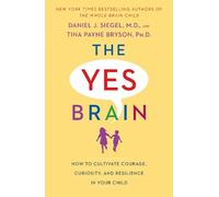 Tina Payne Bryson Daniel J. Siegel, MD The Yes Brain (Paperback)