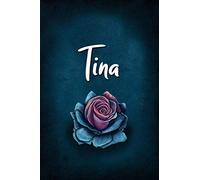 Tina: Personalized Name Journal, Lined Notebook with Beautiful Rose Illustration on Blue Cover