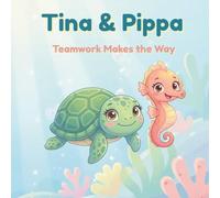 Tina & Pippa: Teamwork Makes The Way (Sea Friends)