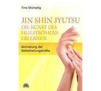 Tina Stümpfig Jin Shin Jyutsu - Die Kunst des Heilströmens erlernen: (Paperback)