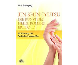 Tina Stümpfig Jin Shin Jyutsu - Die Kunst des Heilströmens erlernen: (Paperback)