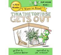 Tina the Tortoise Gets Out: Our House Book 1