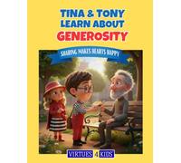 Tina & Tony Learn About Generosity: Sharing Makes Hearts Happy (Tina & Tony Learn About Virtues)
