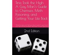 Tina Took the High: A Gay Man’s Guide to Chemsex, Meth Poisoning, and Getting Your Life Back: What the apps won’t tell you about crystal, G, your ... the predators who bank on both dying first.