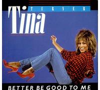 Tina Turner - Better Be Good To Me