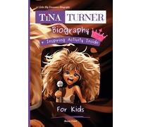 Tina Turner Biography For Kids: A Little Big Dreamers Biography