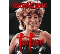 Tina Turner Coloring Book: Tina Turner Adult Coloring Books For Women And Men, Stress Relieving