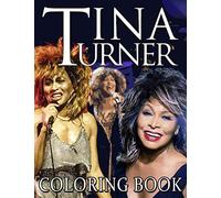 Tina Turner Coloring Book: Tina Turner Coloring Books For Kids And Adults (Unofficial High Quality)