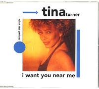 Tina Turner - I want you near me [Single-CD]