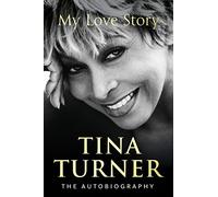 Tina Turner – My Love Story – Official Autobiography