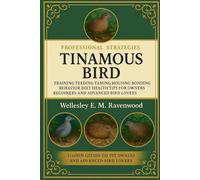 Tinamous Bird: training feeding taming housing bonding behavior diet health tips pet owners beginners and advanced bird lovers
