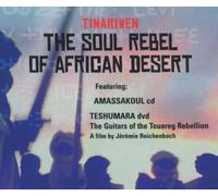 Tinariwen - The Soul Rebel of African Desert: Amassakoul + Teshumara - The Guitars of the Touareg Rebellion