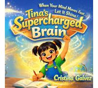 Tina's Supercharged Brain: When Your Mind Moves Fast... Let It Shine!