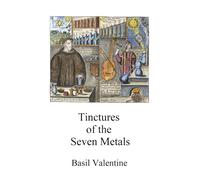 Tinctures of the Seven Metals (Alchemy Translations)