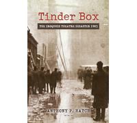 Tinder Box: The Iroquois Theatre Disaster 1903