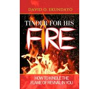 Tinder For His Fire: How To Kindle Revival In You