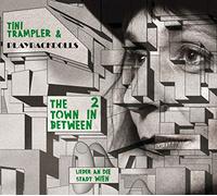 Tini Trampler & Playbackdolls - The Town in Between 2 - Lieder an die Stadt Wien