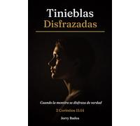 TINIEBLAS DISFRAZADAS: Cuando la mentira se disfraza de verdad