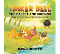 Tinker Bell the Basset and Friends: The Beginning of Friendship