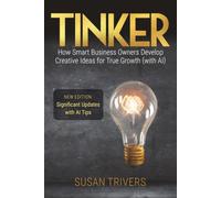 Tinker: How Smart Business Owners Develop Creative Ideas for True Growth (with AI)