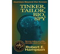 Tinker, Tailor, Bio, Spy: Illustrated Edition: 1 (Journeys beyond the Known)