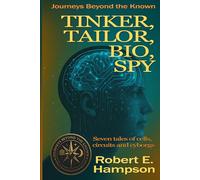 Tinker, Tailor, Bio, Spy (Journeys beyond the Known)