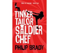 Tinker Tailor Soldier Chef: A Laugh Out Loud Comedy Thriller (The Meal of Fortune Trilogy)