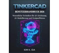 TINKERCAD BENUTZERHANDBUCH 2026: Wesentliche Techniken für 2D-Zeichnung, 3D-Modellierung und Designeffizienz