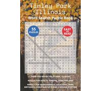 Tinley Park Illinois Word Search Puzzle Book: Think you know Tinley Park, Illinois? Puzzles for Adults, Seniors, Teens and Kids. Perfect for ... Christmas Gifts and Stocking Stuffers.