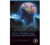 Tinnitus and Hyperacusis: Facts, Theories, and Clinical Implications