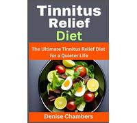 Tinnitus Relief Diet: The Ultimate Tinnitus Relief Diet for a Quieter Life