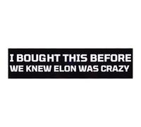 Tinoaly Anti Elon Bumper Sticker, I Bought This Before We Knew Elon was Crazy Car Stickers Waterproof Bumper Decal for Car Laptop Window Decorations