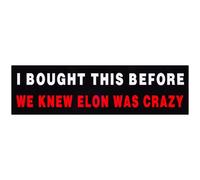 Tinoaly I Bought This Before We Knew Elon was Crazy Car Sticker, Anti Elon Bumper Sticker Waterproof Went Crazy Decal Musk Bumper Decal for Car Laptop Window Decorations