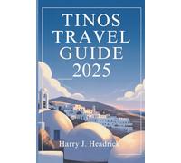 TINOS TRAVEL GUIDE 2025: Discover the Island That Greece Keeps to Itself