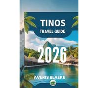 TINOS TRAVEL GUIDE 2026: A Traveler's Guide to Island Wonders