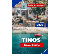TINOS Travel Guide 2026: Explore Charming Villages, Historic Churches, Scenic Beaches, Local Cuisine, and Practical Tips for Your Greek Island Getaway