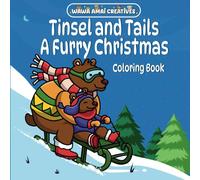 Tinsel and Tails A Furry Christmas: Cozy Coloring Book for Adults and Teens Featuring Super Cute Animal Characters with Simple and Easy Designs for ... and Relaxation (Holiday Coloring Books)
