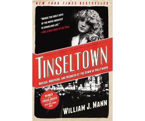Tinseltown: Murder, Morphine, and Madness at the Dawn of Hollywood